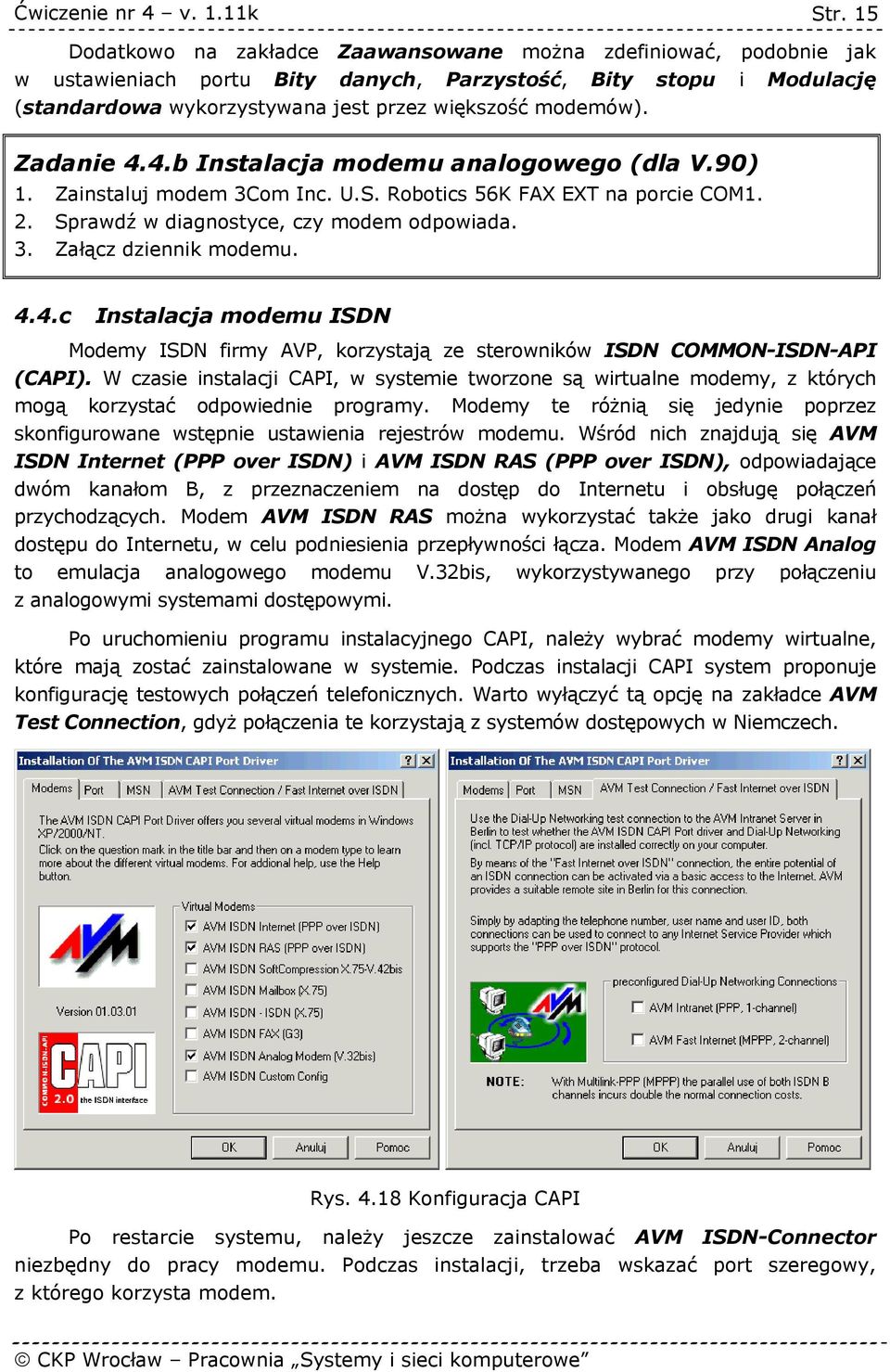 4.4.c Instalacja modemu ISDN Modemy ISDN firmy AVP, korzystają ze sterowników ISDN COMMON-ISDN-API (CAPI).