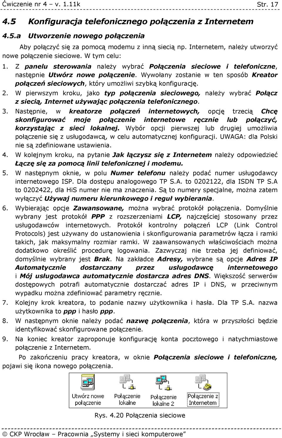 Wywołany zostanie w ten sposób Kreator połączeń sieciowych, który umożliwi szybką konfigurację. 2.