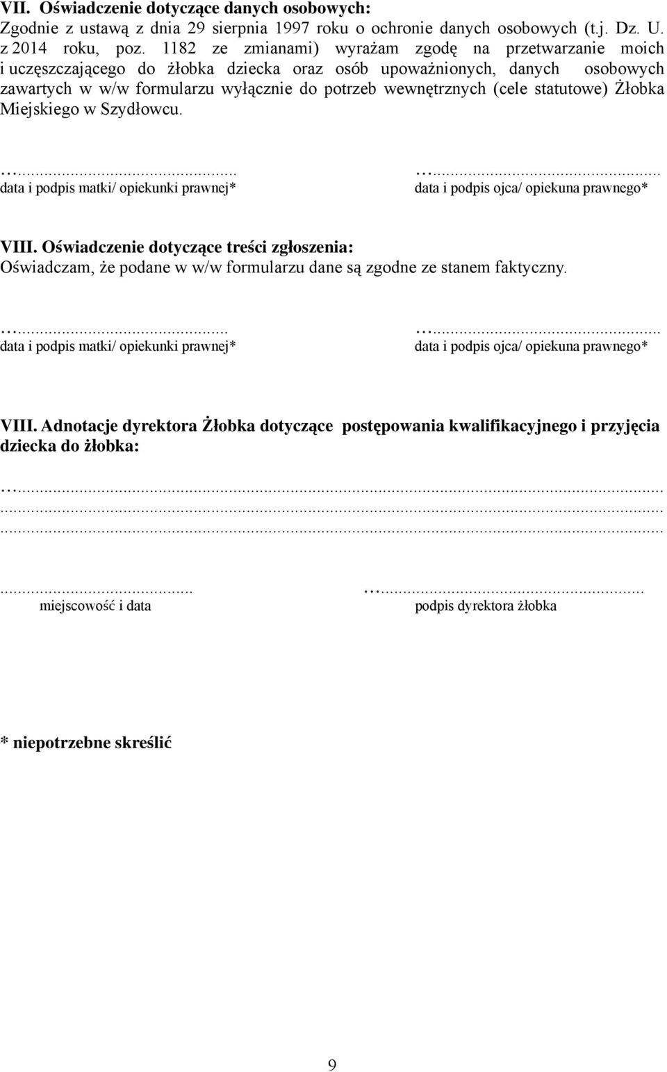 statutowe) Żłobka Miejskiego w Szydłowcu.... data i podpis matki/ opiekunki prawnej*... data i podpis ojca/ opiekuna prawnego* VIII.