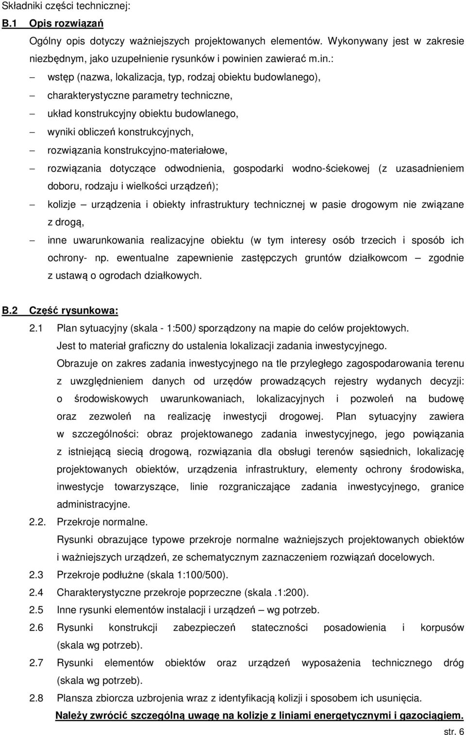 : wstęp (nazwa, lokalizacja, typ, rodzaj obiektu budowlanego), charakterystyczne parametry techniczne, układ konstrukcyjny obiektu budowlanego, wyniki obliczeń konstrukcyjnych, rozwiązania