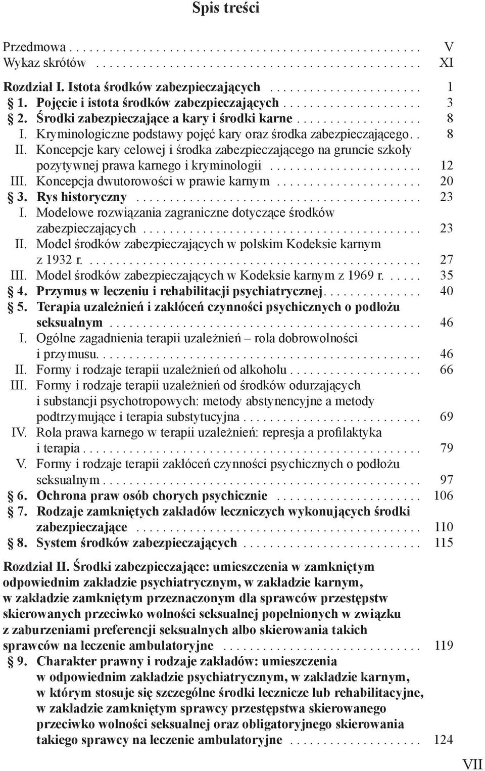 Kryminologiczne podstawy pojęć kary oraz środka zabezpieczającego.. 8 II. Koncepcje kary celowej i środka zabezpieczającego na gruncie szkoły pozytywnej prawa karnego i kryminologii....................... 12 III.