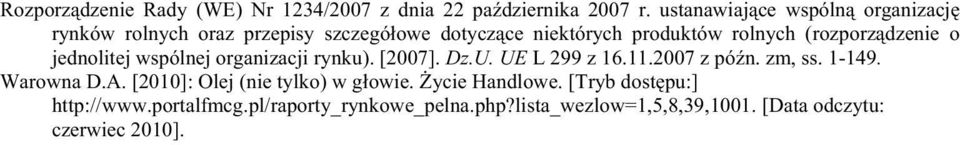 dzenie o jednolitej wspólnej organizacji rynku). [2007]. Dz.U. UE L 299 z 16.11.2007 z pó n. zm, ss. 1-149. Warowna D.A.