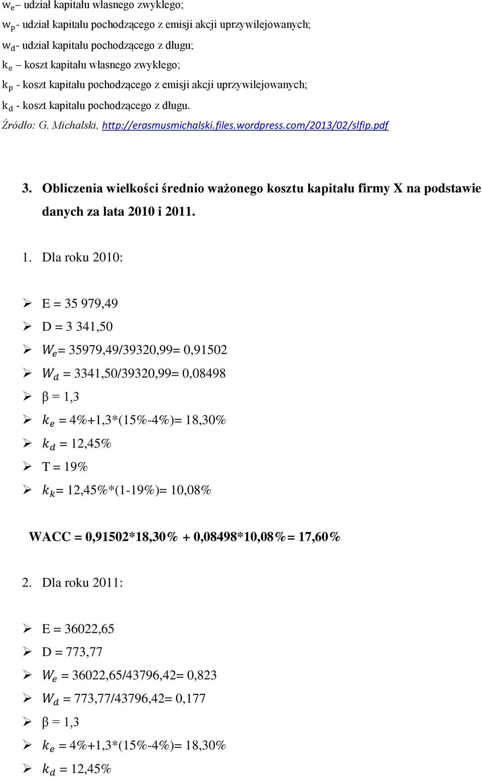 Obliczenia wielkości średnio ważonego kosztu kapitału firmy X na podstawie danych za lata 2010 i 2011. 1.