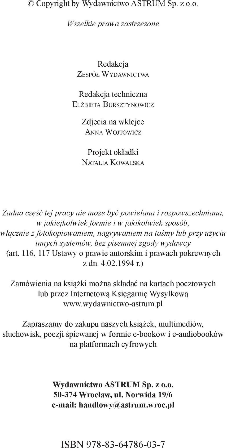 systemów, bez pisemnej zgody wydawcy (art. 116, 117 Ustawy o prawie autorskim i prawach pokrewnych z dn. 4.02.1994 r.