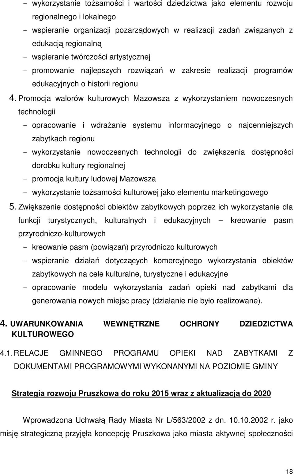 Promocja walorów kulturowych Mazowsza z wykorzystaniem nowoczesnych technologii - opracowanie i wdraŝanie systemu informacyjnego o najcenniejszych zabytkach regionu - wykorzystanie nowoczesnych