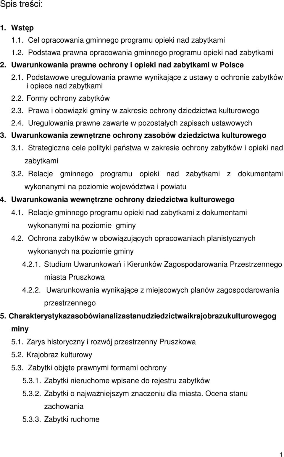 Prawa i obowiązki gminy w zakresie ochrony dziedzictwa kulturowego 2.4. Uregulowania prawne zawarte w pozostałych zapisach ustawowych 3.