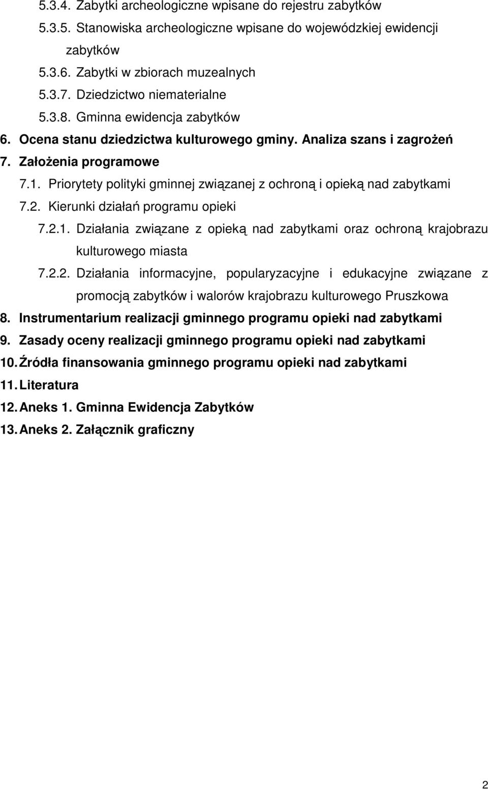 Priorytety polityki gminnej związanej z ochroną i opieką nad zabytkami 7.2. Kierunki działań programu opieki 7.2.1.