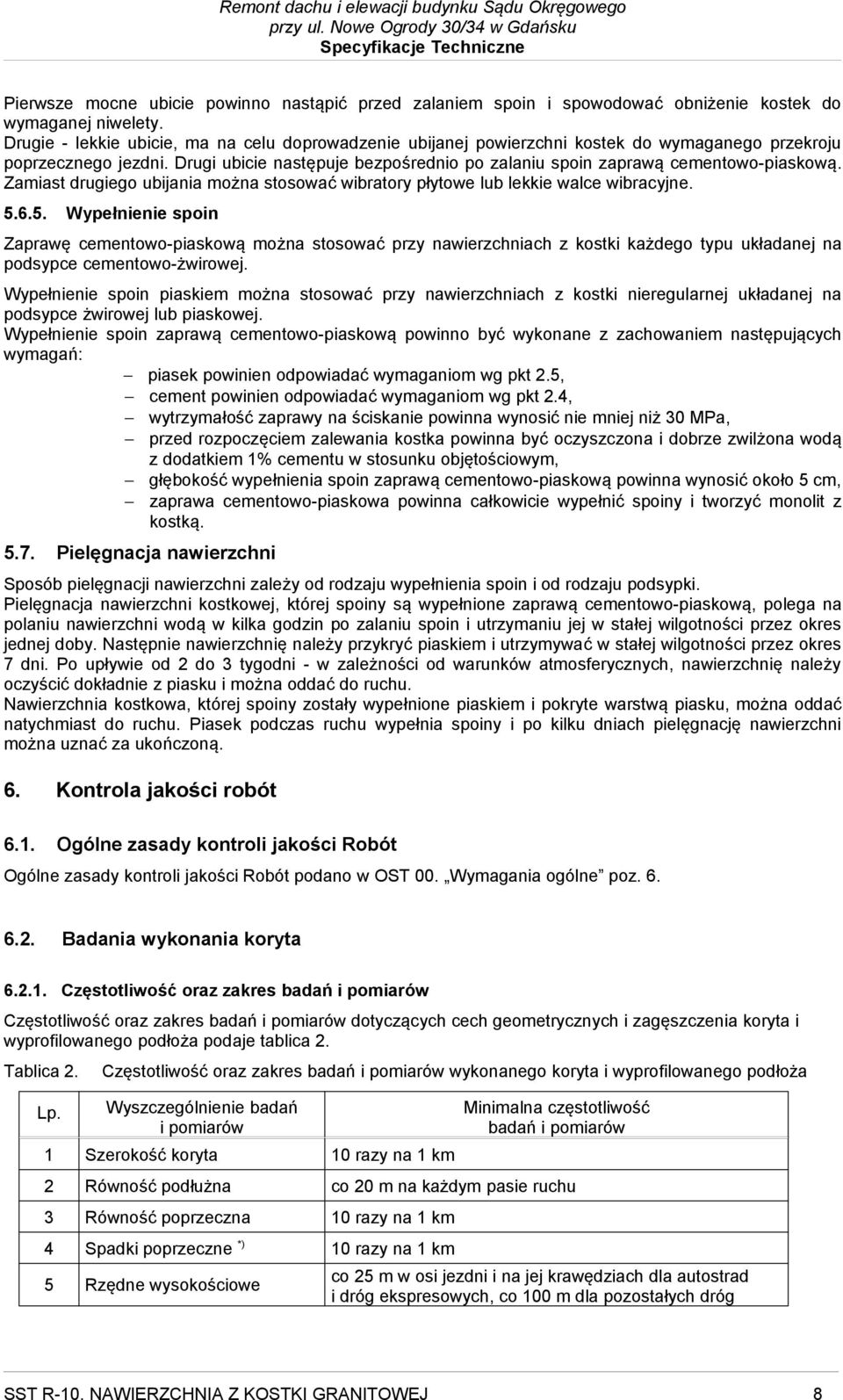 Drugi ubicie następuje bezpośrednio po zalaniu spoin zaprawą cementowo-piaskową. Zamiast drugiego ubijania można stosować wibratory płytowe lub lekkie walce wibracyjne. 5.