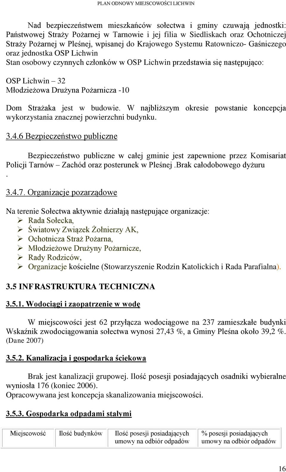 w budowie. W najbliższym okresie powstanie koncepcja wykorzystania znacznej powierzchni budynku. 3.4.