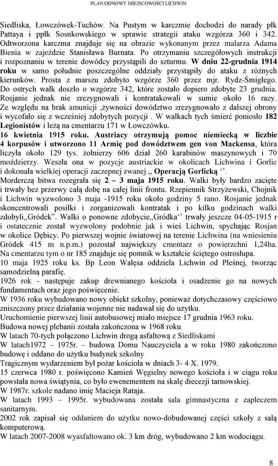 Po otrzymaniu szczegółowych instrukcji i rozpoznaniu w terenie dowódcy przystąpili do szturmu.