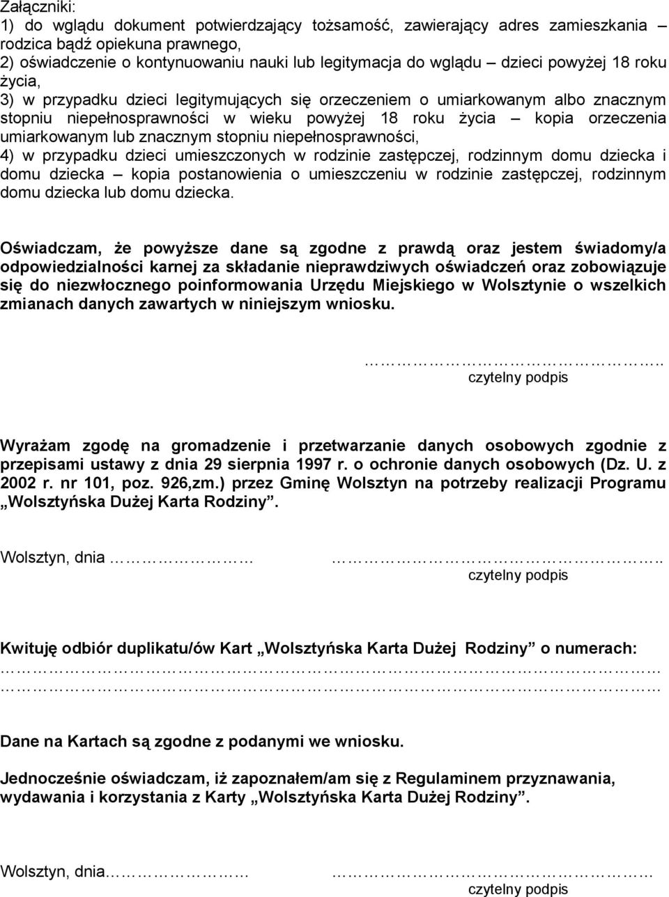 znacznym stopniu niepełnosprawności, 4) w przypadku dzieci umieszczonych w rodzinie zastępczej, rodzinnym domu dziecka i domu dziecka kopia postanowienia o umieszczeniu w rodzinie zastępczej,