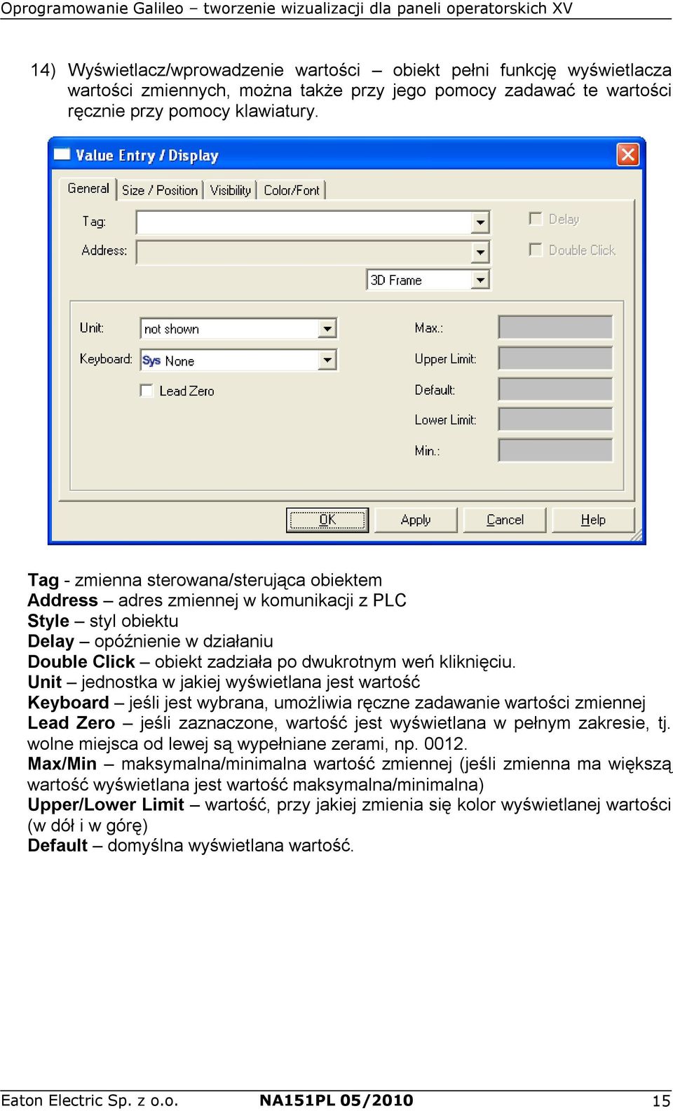 Unit jednostka w jakiej wyświetlana jest wartość Keyboard jeśli jest wybrana, umożliwia ręczne zadawanie wartości zmiennej Lead Zero jeśli zaznaczone, wartość jest wyświetlana w pełnym zakresie, tj.