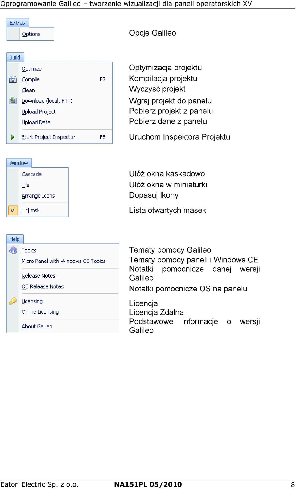 otwartych masek Tematy pomocy Galileo Tematy pomocy paneli i Windows CE Notatki pomocnicze danej wersji Galileo Notatki