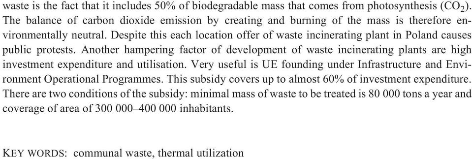 Despite this each location offer of waste incinerating plant in Poland causes public protests.