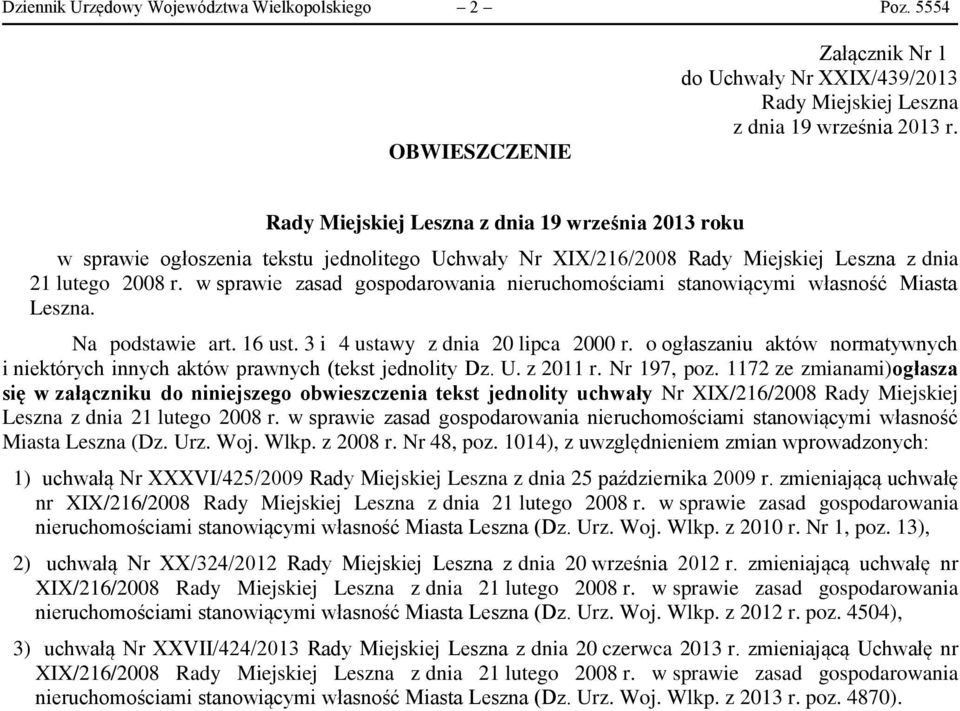 w sprawie zasad gospodarowania nieruchomościami stanowiącymi własność Miasta Leszna. Na podstawie art. 16 ust. 3 i 4 ustawy z dnia 20 lipca 2000 r.