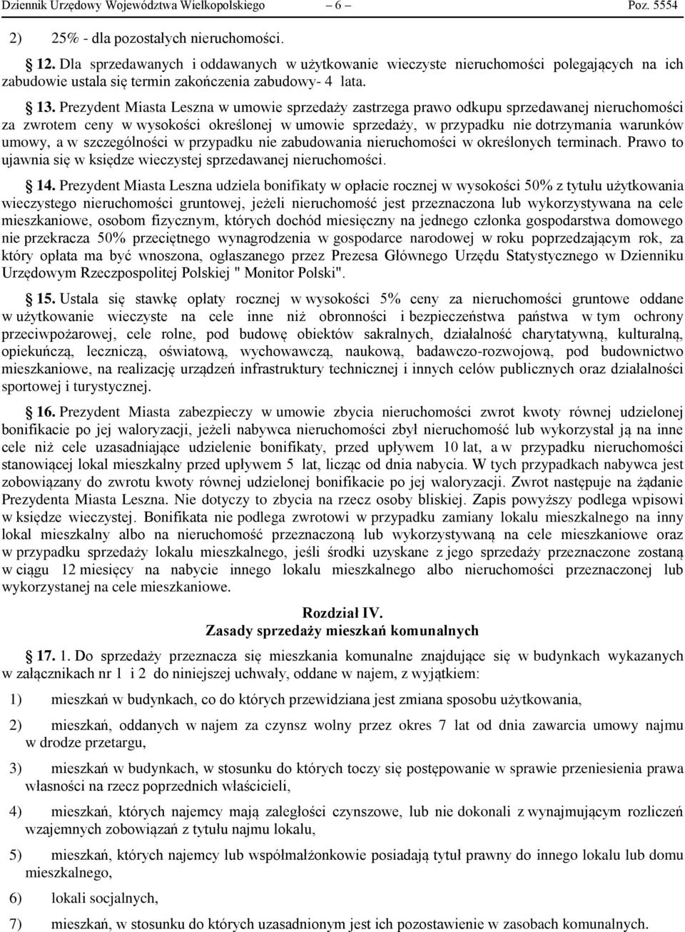 Prezydent Miasta Leszna w umowie sprzedaży zastrzega prawo odkupu sprzedawanej nieruchomości za zwrotem ceny w wysokości określonej w umowie sprzedaży, w przypadku nie dotrzymania warunków umowy, a w