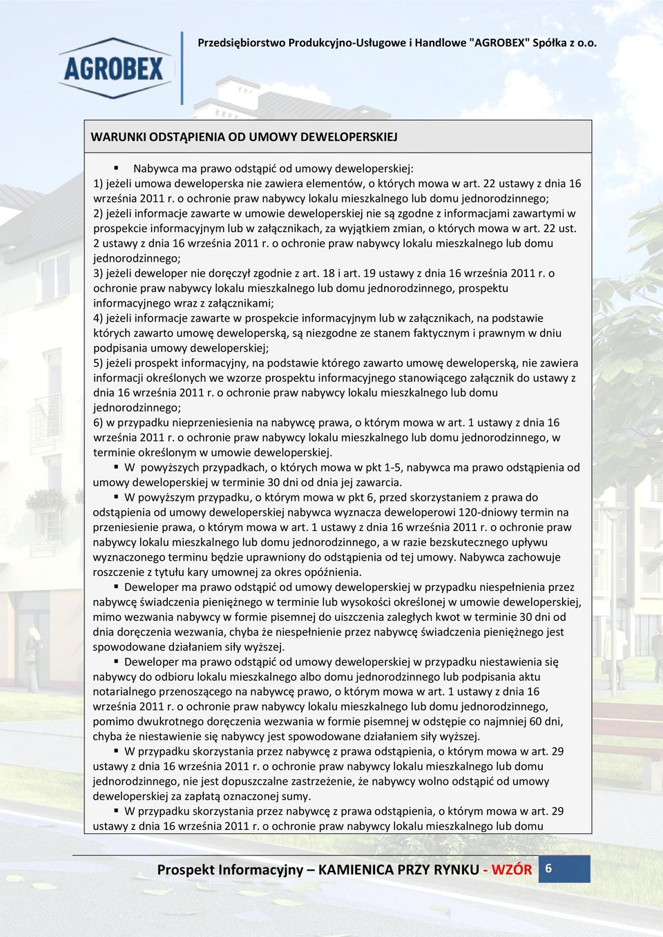 o ochronie praw nabywcy lokalu mieszkalnego lub domu jednorodzinnego; 2) jeżeli informacje zawarte w umowie deweloperskiej nie są zgodne z informacjami zawartymi w prospekcie informacyjnym lub w