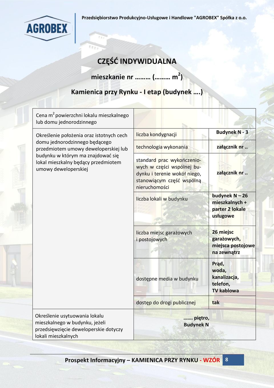 znajdować się lokal mieszkalny będący przedmiotem umowy deweloperskiej liczba kondygnacji Budynek N - 3 technologia wykonania załącznik nr.