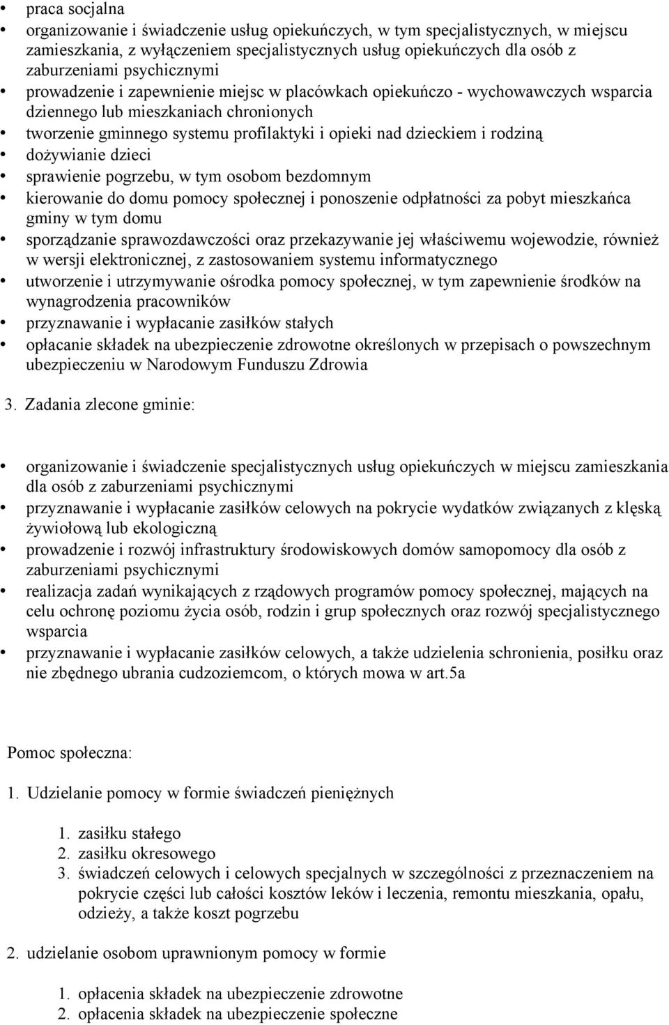 dożywianie dzieci sprawienie pogrzebu, w tym osobom bezdomnym kierowanie do domu pomocy społecznej i ponoszenie odpłatności za pobyt mieszkańca gminy w tym domu sporządzanie sprawozdawczości oraz