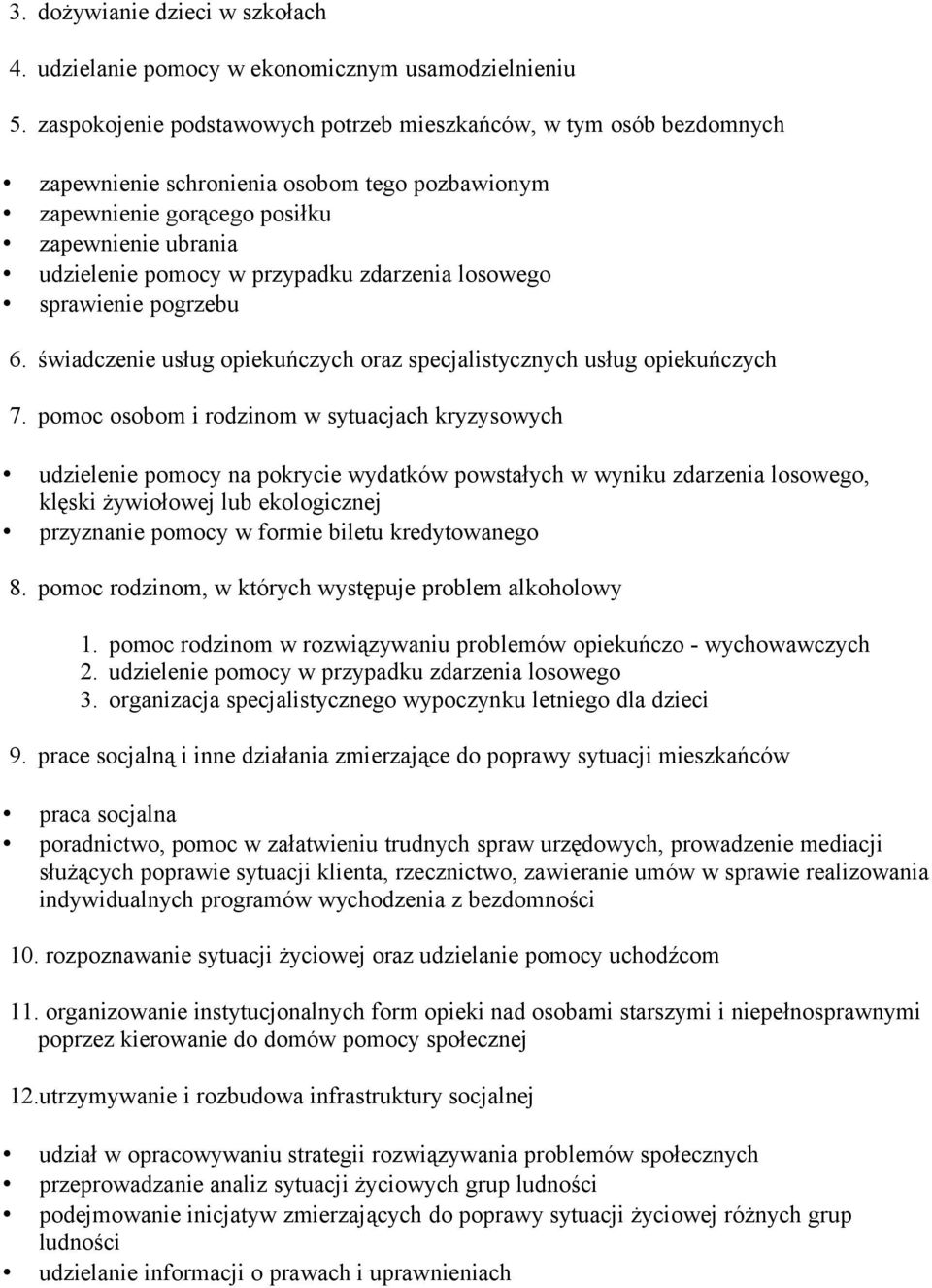 zdarzenia losowego sprawienie pogrzebu 6. świadczenie usług opiekuńczych oraz specjalistycznych usług opiekuńczych 7.