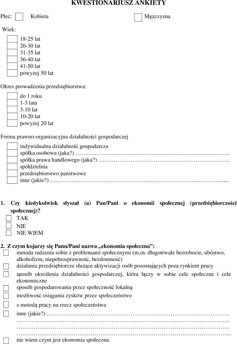 ) spółdzielnia przedsiębiorstwo państwowe inne (jakie?)... 1. Czy kiedykolwiek słyszał (a) Pan/Pani o ekonomii społecznej (przedsiębiorczości społecznej)? 2.