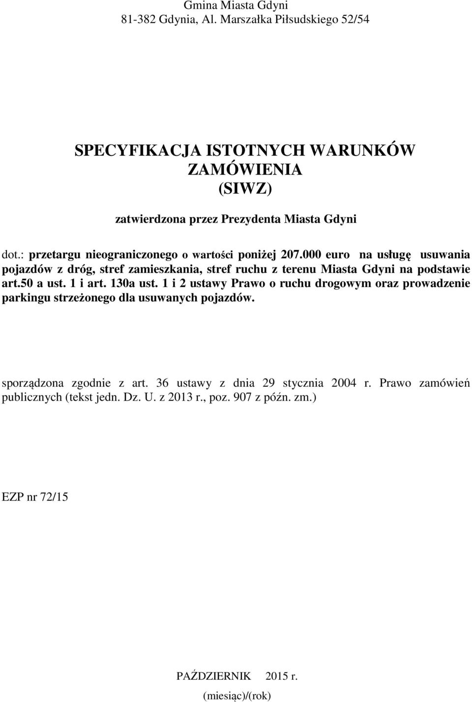 : przetargu nieograniczonego o wartości poniżej 207.