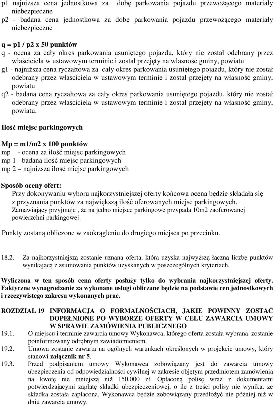 ryczałtowa za cały okres parkowania usuniętego pojazdu, który nie został odebrany przez właściciela w ustawowym terminie i został przejęty na własność gminy, powiatu q2 - badana cena ryczałtowa za