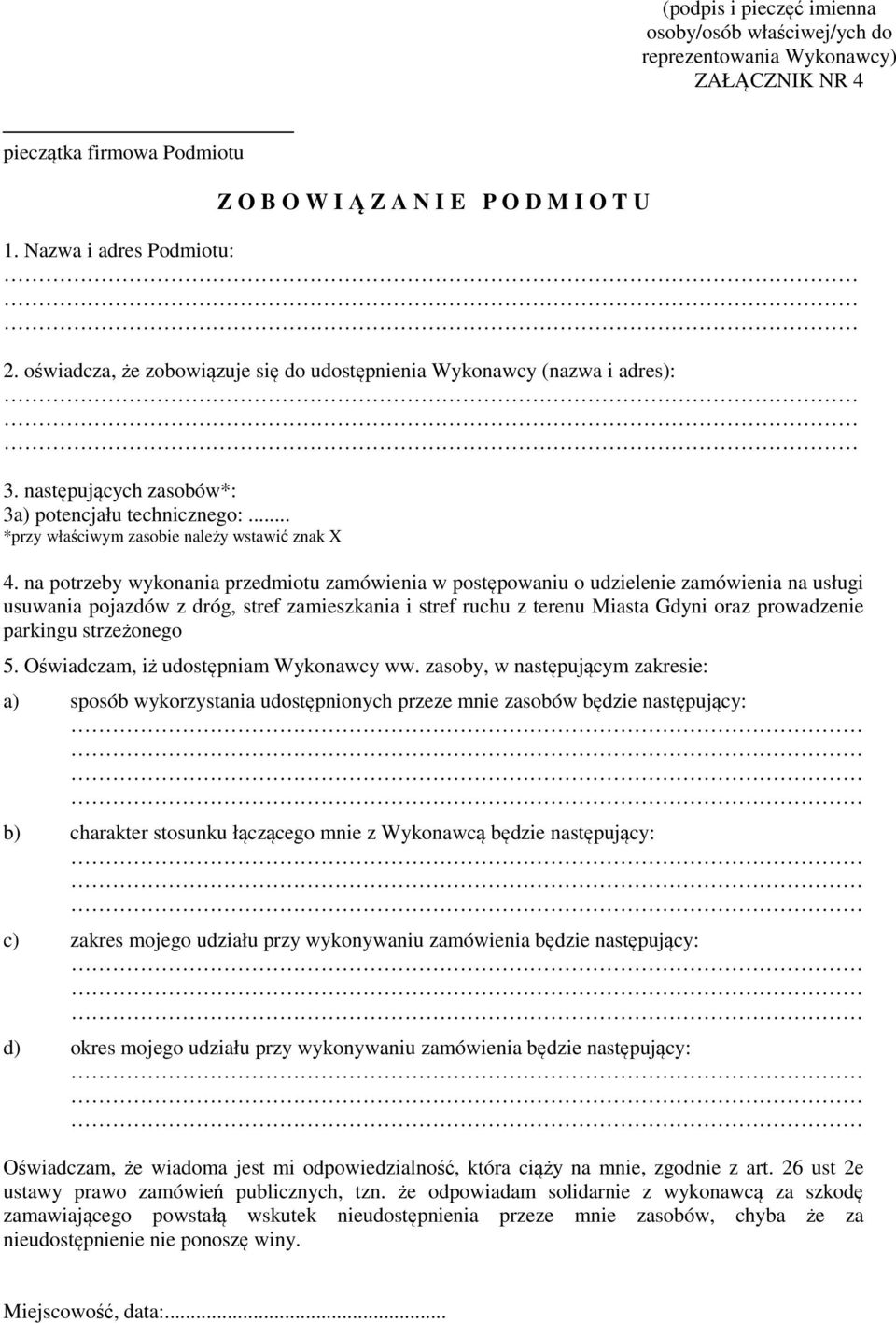 na potrzeby wykonania przedmiotu zamówienia w postępowaniu o udzielenie zamówienia na usługi usuwania pojazdów z dróg, stref zamieszkania i stref ruchu z terenu Miasta Gdyni oraz prowadzenie parkingu