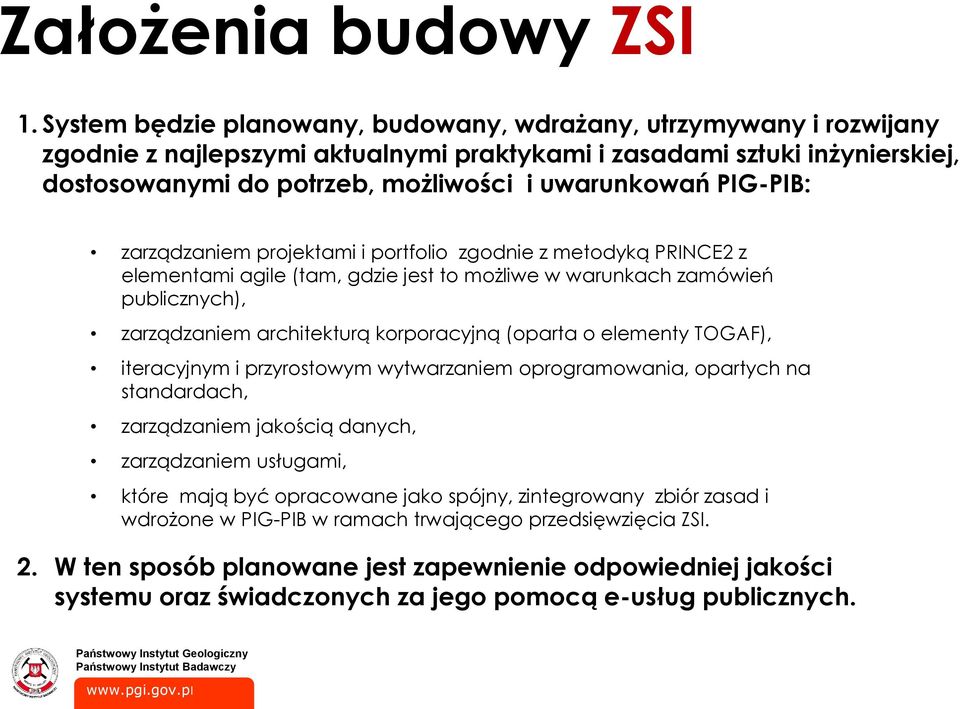 PIG-PIB: zarządzaniem projektami i portfolio zgodnie z metodyką PRINCE2 z elementami agile (tam, gdzie jest to możliwe w warunkach zamówień publicznych), zarządzaniem architekturą korporacyjną