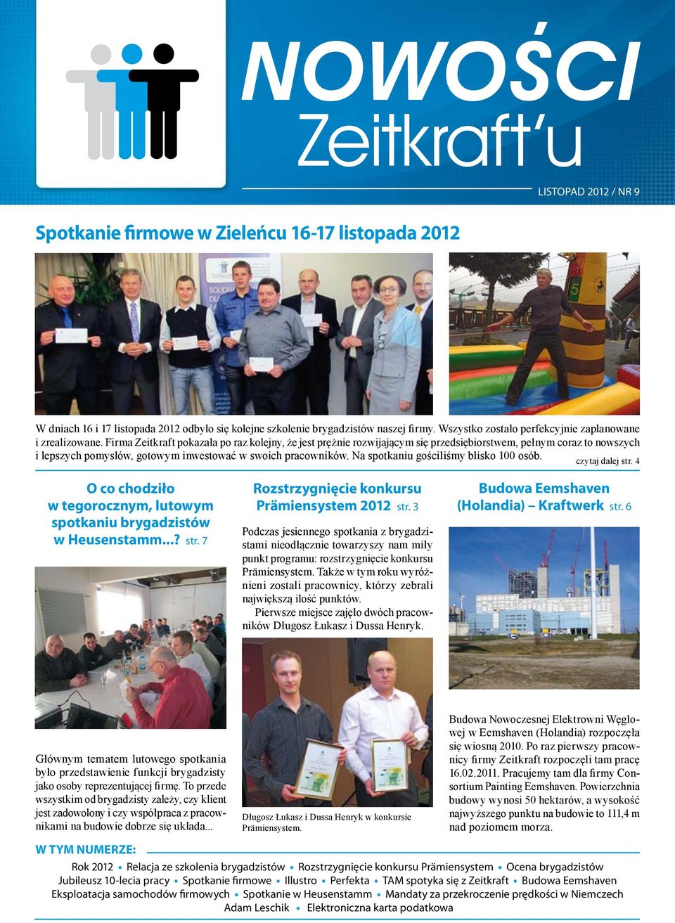 Firma Zeitkraft pokazała po raz kolejny, że jest prężnie rozwijającym się przedsiębiorstwem, pełnym coraz to nowszych i lepszych pomysłów, gotowym inwestować w swoich pracowników.