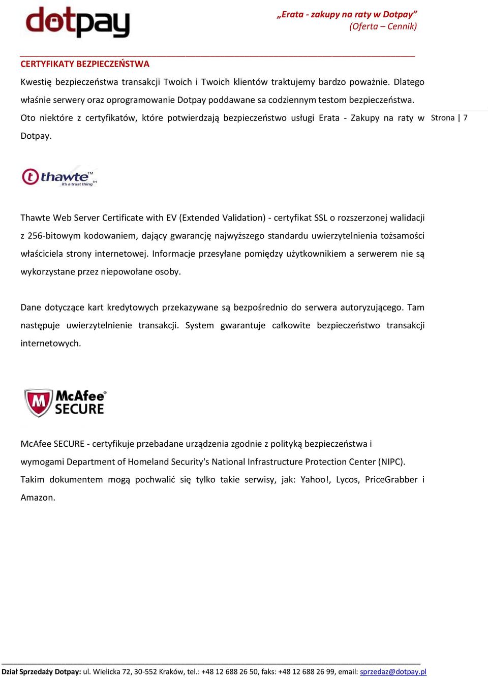 Strona 7 Thawte Web Server Certificate with EV (Extended Validation) - certyfikat SSL o rozszerzonej walidacji z 256-bitowym kodowaniem, dający gwarancję najwyższego standardu uwierzytelnienia