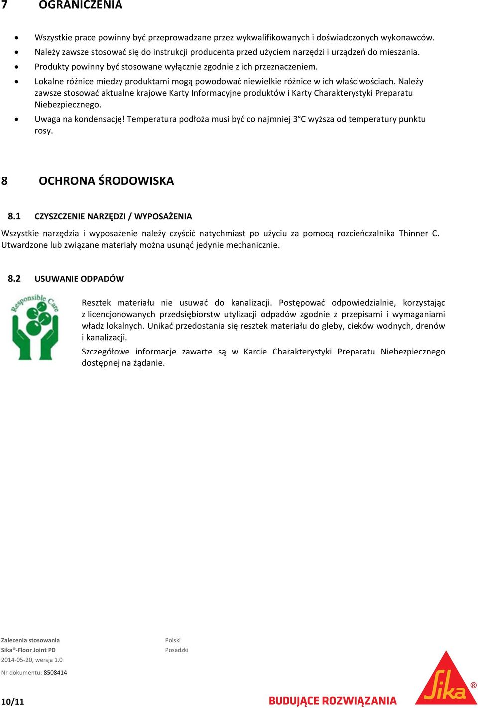 Lokalne różnice miedzy produktami mogą powodować niewielkie różnice w ich właściwościach.