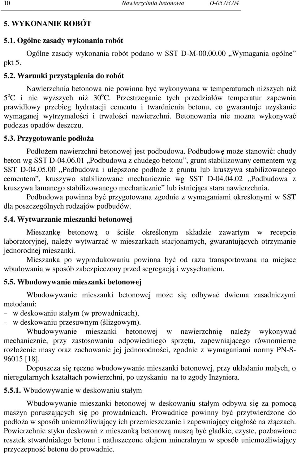 Przestrzeganie tych przedziałów temperatur zapewnia prawidłowy przebieg hydratacji cementu i twardnienia betonu, co gwarantuje uzyskanie wymaganej wytrzymałości i trwałości nawierzchni.