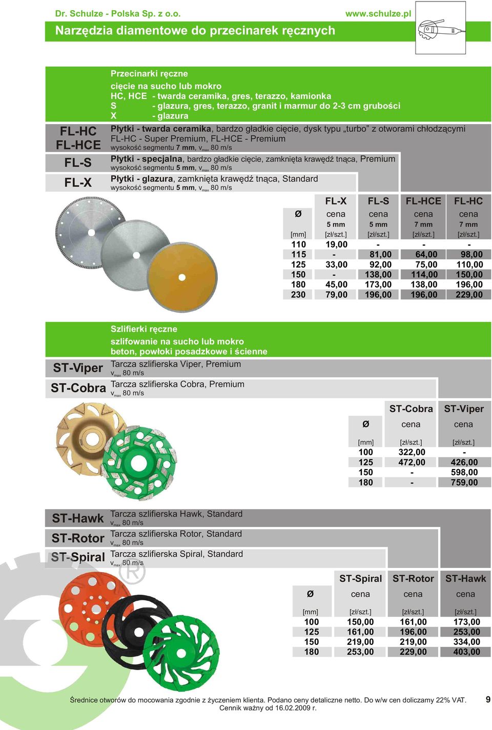 P³ytki - twarda ceramika, bardzo g³adkie ciêcie, dysk typu turbo z otworami ch³odz¹cymi FL-HC - Super Premium, FL-HCE - Premium wysokoœæ segmentu 7 mm, P³ytki - specjalna, bardzo g³adkie ciêcie,