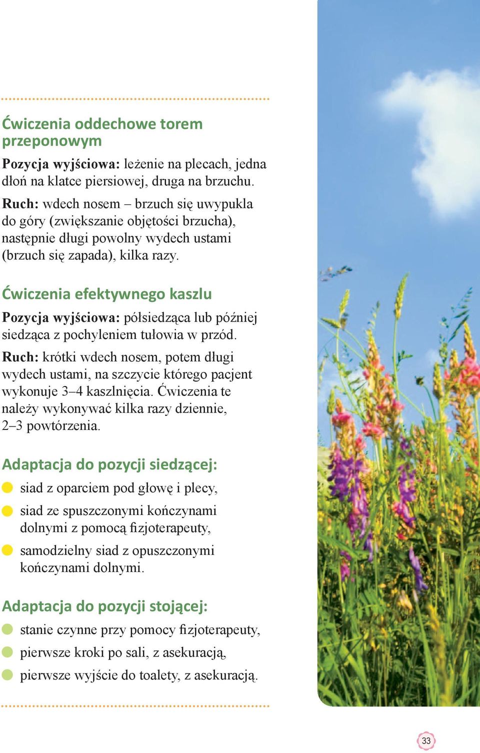 Ćwiczenia efektywnego kaszlu Pozycja wyjściowa: półsiedząca lub później siedząca z pochyleniem tułowia w przód.