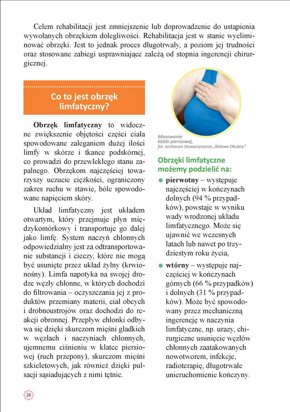 Obrzęk limfatyczny to widoczne zwiększenie objętości części ciała spowodowane zaleganiem dużej ilości limfy w skórze i tkance podskórnej, co prowadzi do przewlekłego stanu zapalnego.