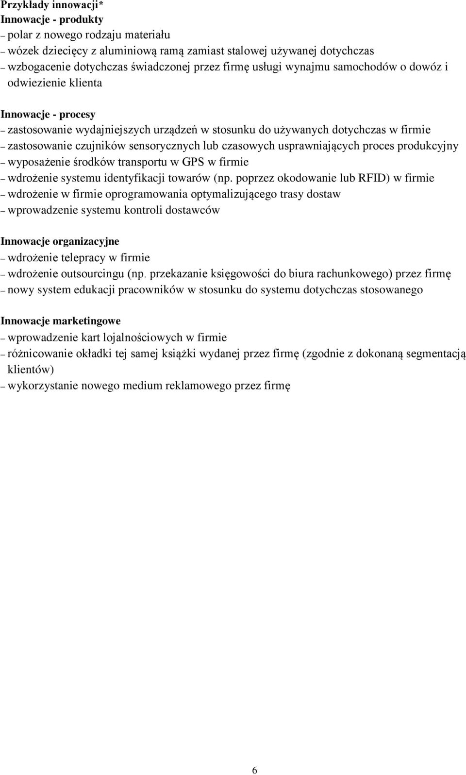 czasowych usprawniających proces produkcyjny wyposażenie środków transportu w GPS w firmie wdrożenie systemu identyfikacji towarów (np.