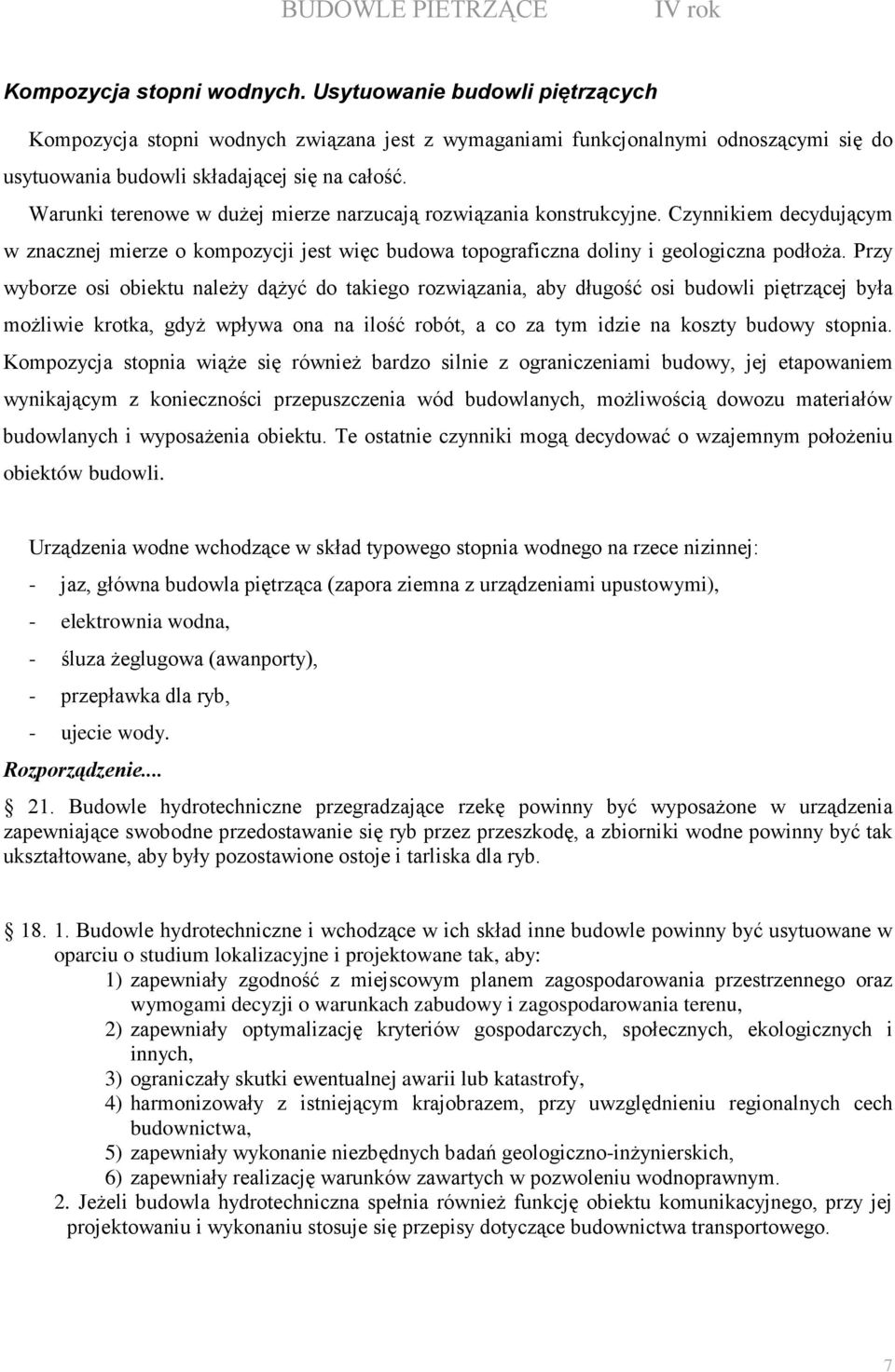 Warunki terenowe w duŝej mierze narzucają rozwiązania konstrukcyjne. Czynnikiem decydującym w znacznej mierze o kompozycji jest więc budowa topograficzna doliny i geologiczna podłoŝa.