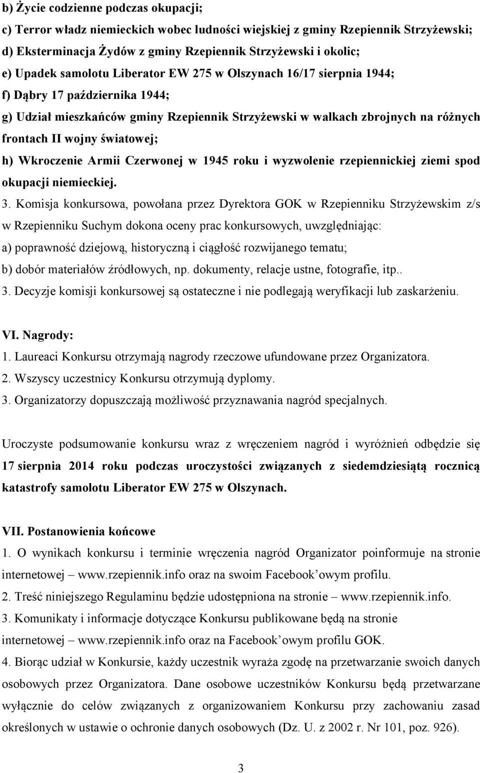 światowej; h) Wkroczenie Armii Czerwonej w 1945 roku i wyzwolenie rzepiennickiej ziemi spod okupacji niemieckiej. 3.
