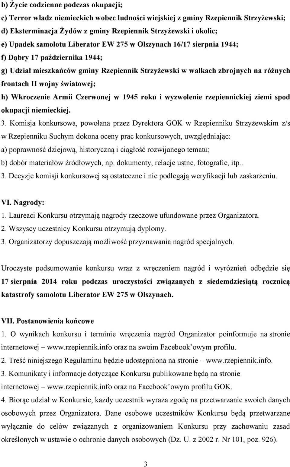 światowej; h) Wkroczenie Armii Czerwonej w 1945 roku i wyzwolenie rzepiennickiej ziemi spod okupacji niemieckiej. 3.