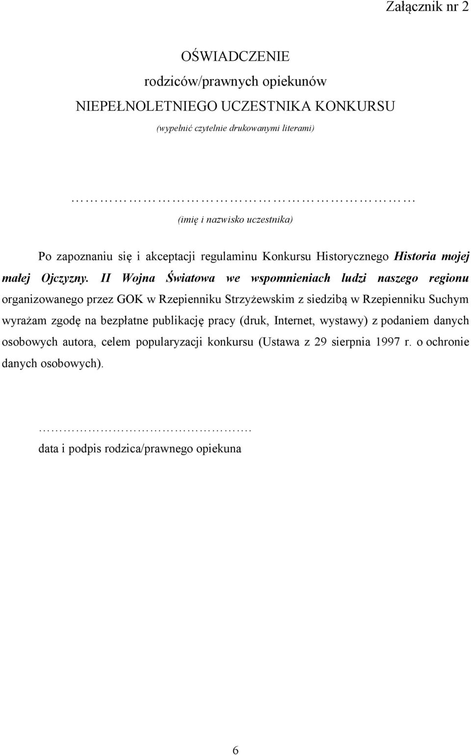 II Wojna Światowa we wspomnieniach ludzi naszego regionu organizowanego przez GOK w Rzepienniku Strzyżewskim z siedzibą w Rzepienniku Suchym wyrażam zgodę na