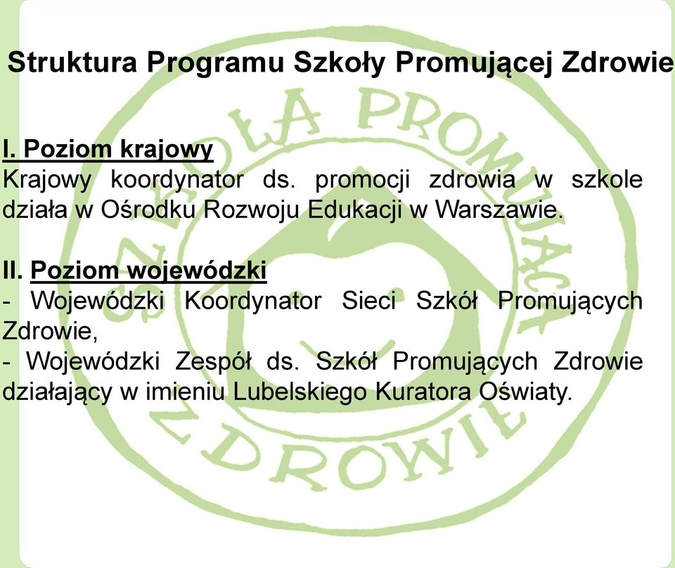 promocji zdrowia w szkole działa w Ośrodku Rozwoju Edukacji w Warszawie. II.