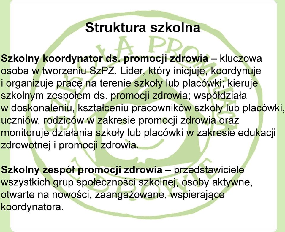 promocji zdrowia; współdziała w doskonaleniu, kształceniu pracowników szkoły lub placówki, uczniów, rodziców w zakresie promocji zdrowia oraz