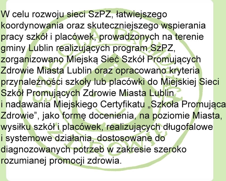 do Miejskiej Sieci Szkół Promujących Zdrowie Miasta Lublin i nadawania Miejskiego Certyfikatu Szkoła Promująca Zdrowie, jako formę docenienia, na poziomie