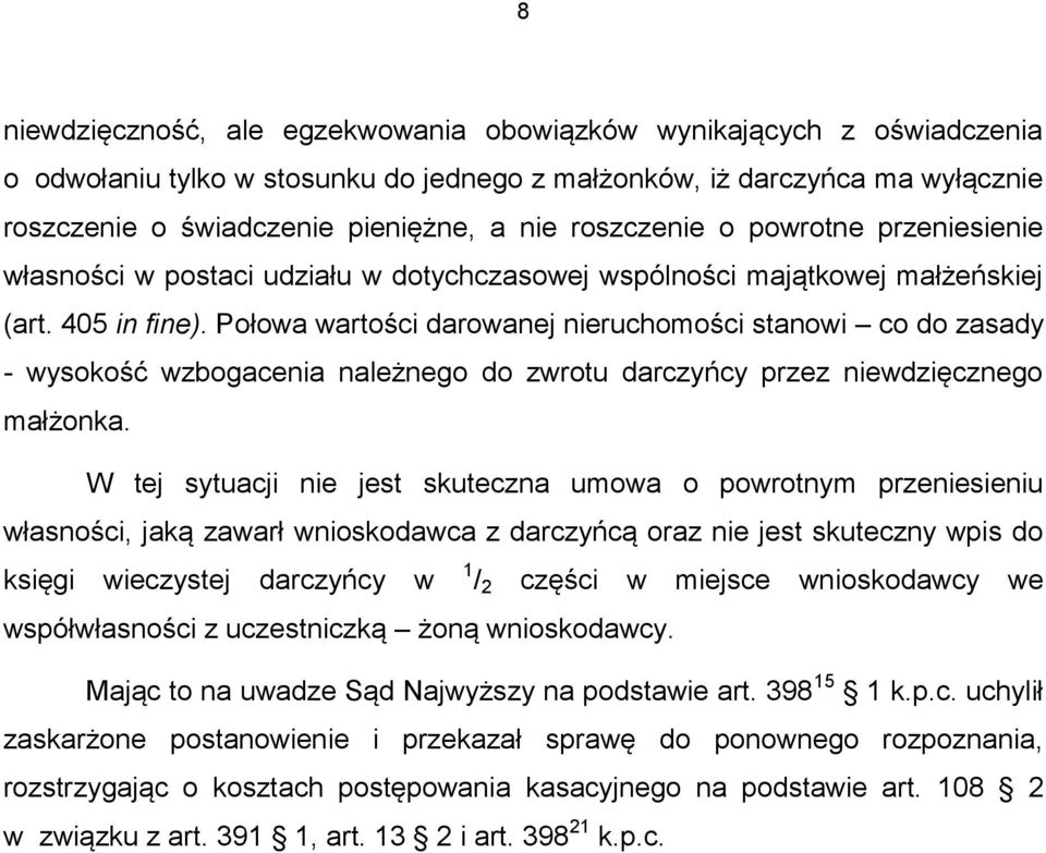 Połowa wartości darowanej nieruchomości stanowi co do zasady - wysokość wzbogacenia należnego do zwrotu darczyńcy przez niewdzięcznego małżonka.