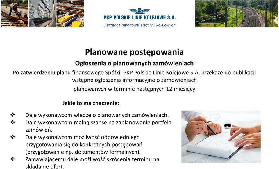 wykonawcom wiedzę o planowanych zamówieniach. Daje wykonawcom realną szansę na zaplanowanie portfela zamówień.