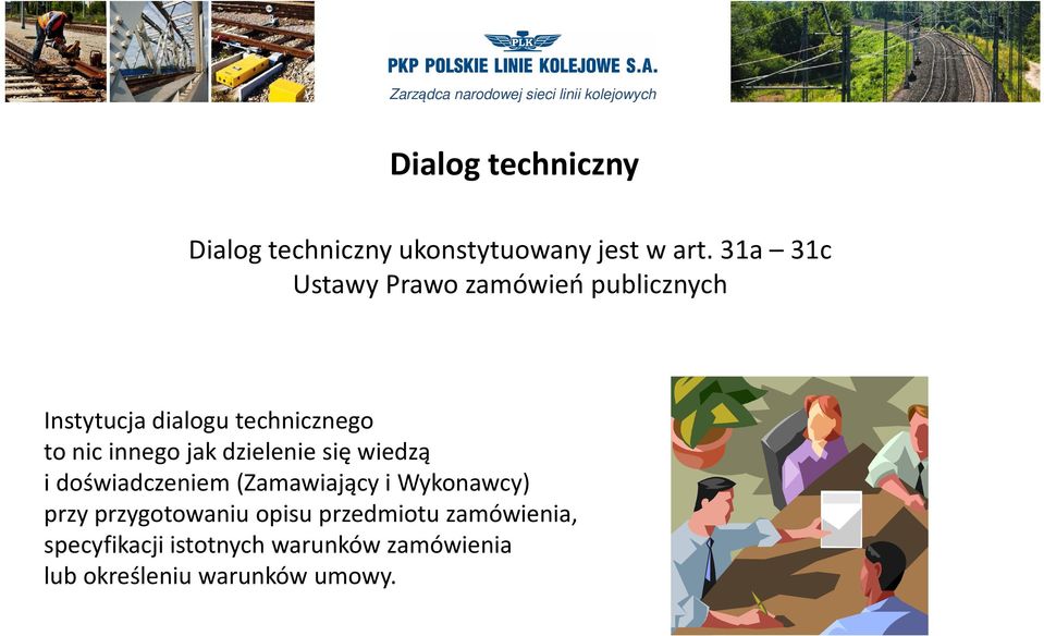 innego jak dzielenie się wiedzą i doświadczeniem (Zamawiający i Wykonawcy) przy