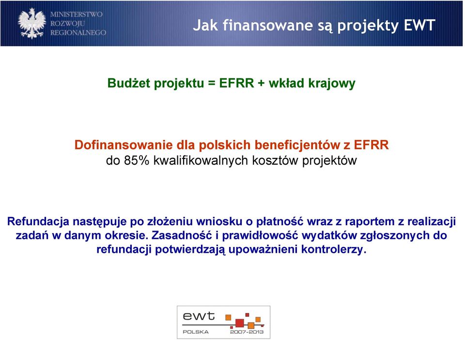 następuje po złożeniu wniosku o płatność wraz z raportem z realizacji zadań w danym