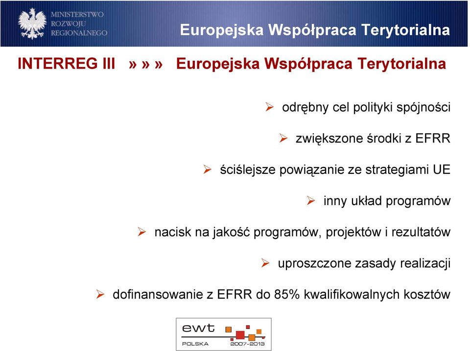 powiązanie ze strategiami UE inny układ programów nacisk na jakość programów,