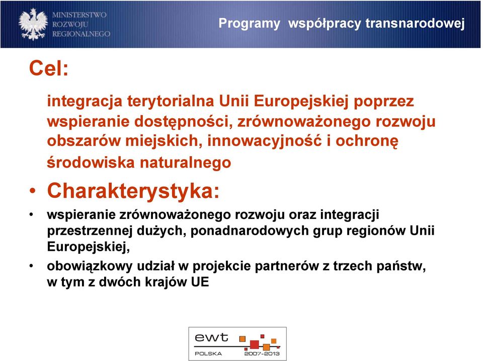 Charakterystyka: wspieranie zrównoważonego rozwoju oraz integracji przestrzennej dużych, ponadnarodowych